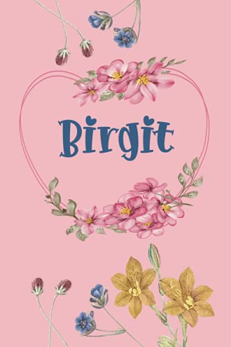 Birgit: Schönes Geschenk Notizbuch personalisiert mit Namen Birgit, perfektes Geburtstag für Mädchen und Frauen 6x9 Zoll,110 Seiten von Independently published